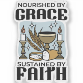 Nourished by Grace, Sustained by Faith Design Aufkleber