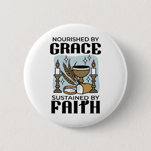 Nourished by Grace, Sustained by Faith Design Button (Vorderseite)