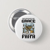 Nourished by Grace, Sustained by Faith Design Button (Vorne & Hinten)