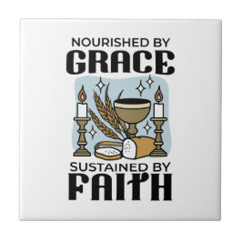 Nourished by Grace, Sustained by Faith Design Fliese