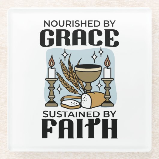 Nourished by Grace, Sustained by Faith Design Glasuntersetzer (Vorderseite)