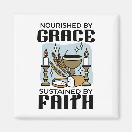 Nourished by Grace, Sustained by Faith Design Magnet (Vorne)