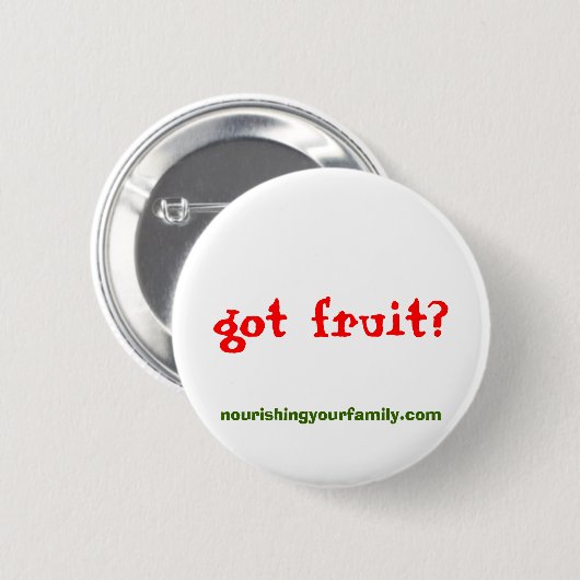 nourishingyourfamily.com, got Frucht? Knopf Button (Vorne & Hinten)
