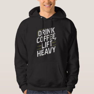 Novelty Funny Gym- Drink-Kaffee, Lift Schwerer Kör Hoodie