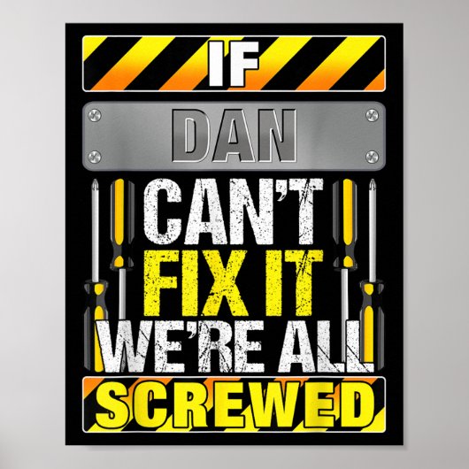 Novelty Name Quote If Dan Can't Fix It We're All S Poster (Vorne)