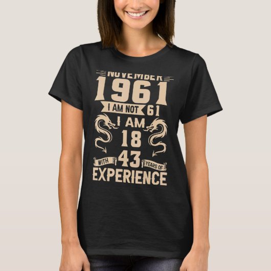 November 1961 Ich bin nicht 61 Ich bin 18 mit 43 J T-Shirt (Vorderseite)