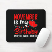 November Is My Birthday Yep The Whole Month - Funn Mousepad (Mit Mouse)