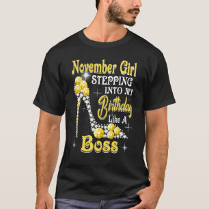 November Mädchen tritt in meinen Geburtstag ein wi T-Shirt