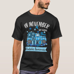 November Wear Blue Diabetes T1D Awareness Truck T-Shirt