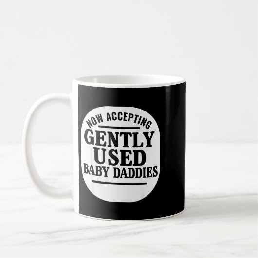 Now Accepting Gently Used Baby Daddies Kaffeetasse (Links)