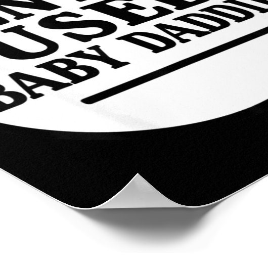 Now Accepting Gently Used Baby Daddies  Poster (Ecke)