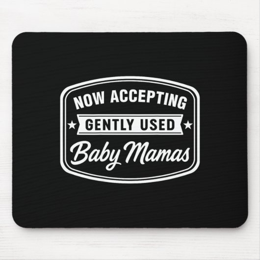 Now Accepting Gently Used Baby Mamas Funny Adult D Mousepad (Vorne)