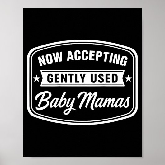 Now Accepting Gently Used Baby Mamas Funny Adult D Poster (Vorne)
