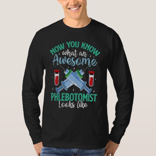 Now Awesome Phlebotomist Funny Phlebotomy Technici T-Shirt (Vorderseite)