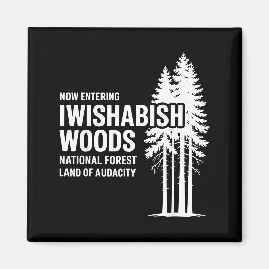 Now Entering I Wishabish Woods National Forest Lan Magnet (Vorne)