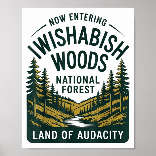 Now Entering I Wishabish Woods National Forest Lan Poster (Vorne)