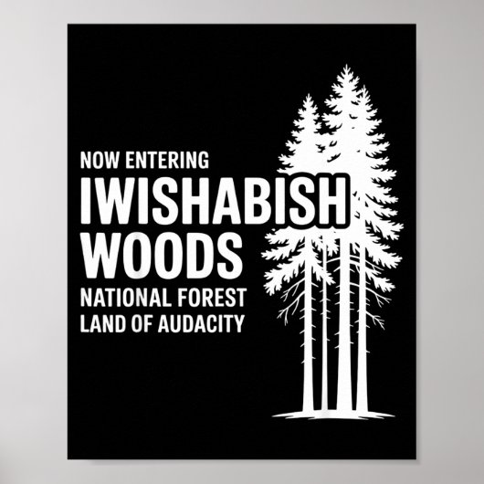 Now Entering I Wishabish Woods National Forest Lan Poster (Vorne)