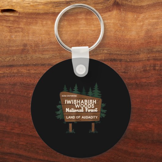 Now Entering I Wishabish Woods National Forest Lan Schlüsselanhänger (Vorderseite)