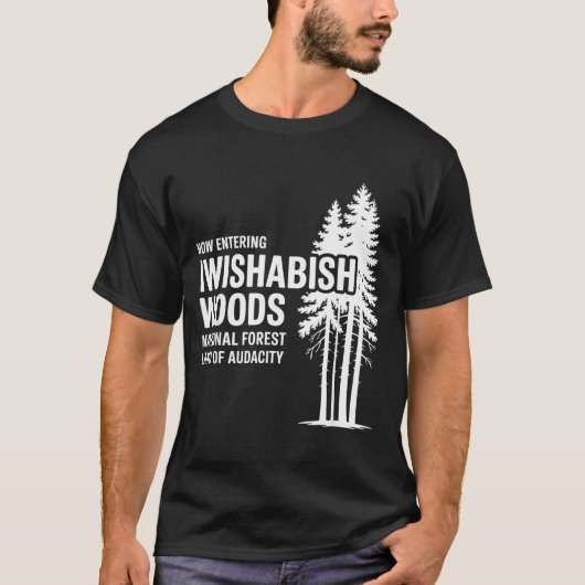 Now Entering I Wishabish Woods National Forest Lan T-Shirt (Vorderseite)