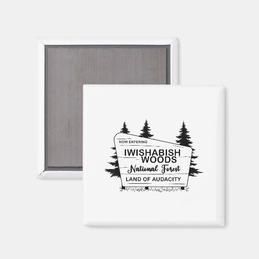 Now Entering Iwishabish Woods National Forest Land Magnet (Vorderseite/Rückseite)