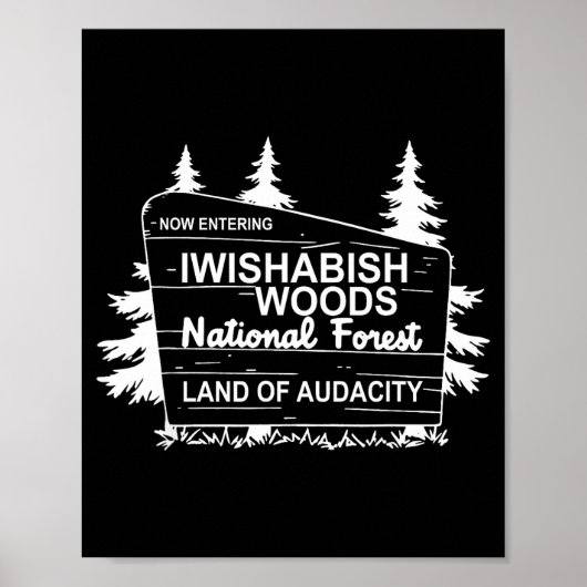 Now Entering Iwishabish Woods National Forest Poster (Vorne)