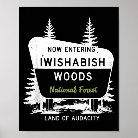 Now Entering Iwishabish Woods National Forest Poster (Vorne)