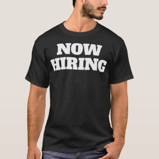 Now Hiring Humorous Work Boss Premium  T-Shirt