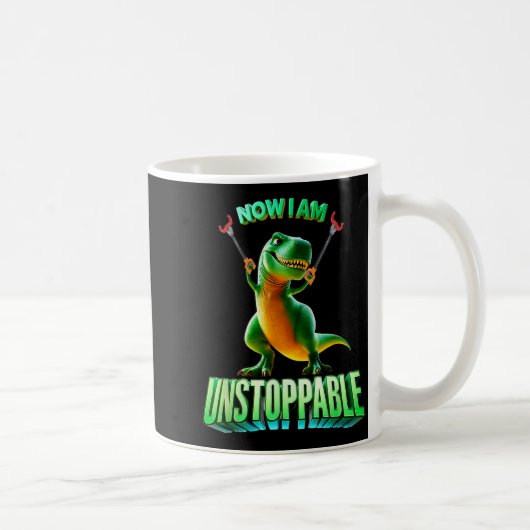 Now I Am Unstoppable Funny T-rex Tyrannosaurus Din Kaffeetasse (Rechts)