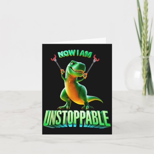 Now I Am Unstoppable Funny T-rex Tyrannosaurus Din Karte (Vorderseite)