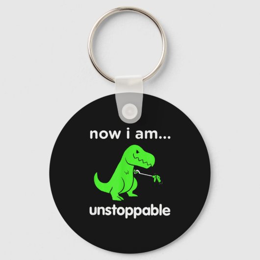 Now I Am Unstoppable T-rex Funny Grabber Dinosaur  Schlüsselanhänger (Vorderseite)