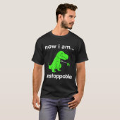Now I Am Unstoppable T-rex Funny Grabber Dinosaur T-Shirt (Vorne ganz)