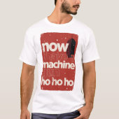 Now I Have a Machine Gun Ho Ho Ho T-Shirt (Vorderseite)
