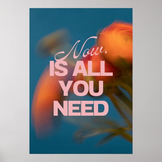 Now. Is all you need. Motivation Poster (Vorne)