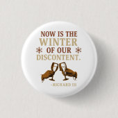 Now is the Winter of Our Discontent Button (Vorderseite)