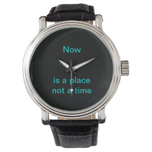 Now ist ein Platz, nicht eine Zeit Armbanduhr