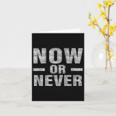 Now Or Never Motivational Tee Karte (Gelbe Blume)