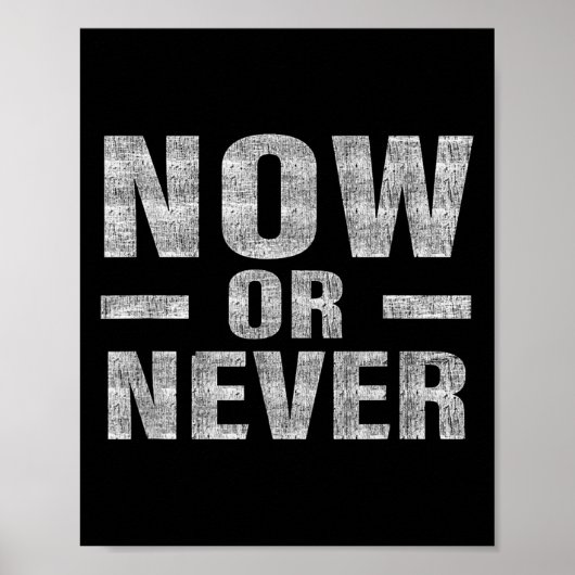 Now Or Never Motivational Tee Poster (Vorne)