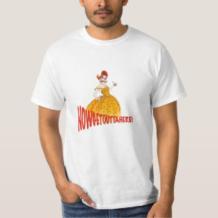 NowGetOuttaHere! T - Shirt #2