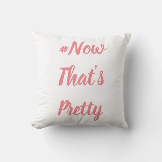 #NowThat's Pretty cushion Kissen (Vorderseite)