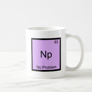 Np - Kein Problem Chemie-Element-Symbol Lustig Kaffeetasse