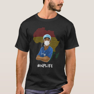 NP Life Black History Monat Krankenschwester Pract T-Shirt