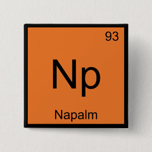 Np - Napalm Chemistry Element Symbol Funny T-Shirt Button