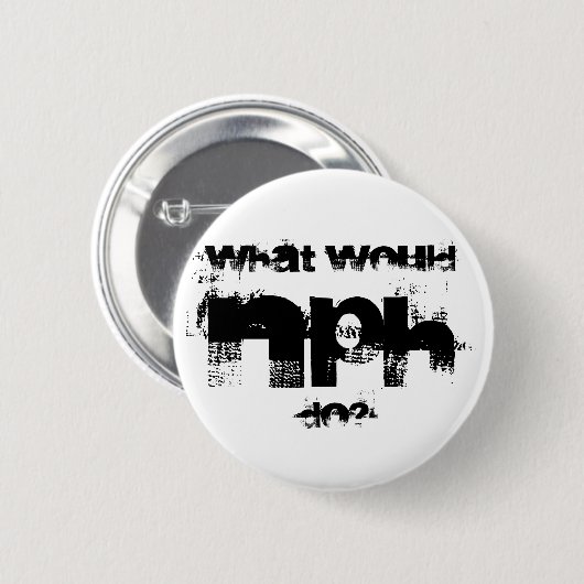 NPH, was wurde, zu tun? Button (Vorne & Hinten)