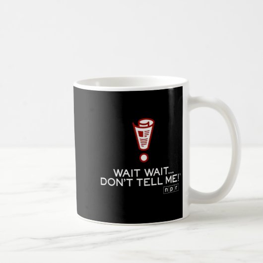 Npr Wait Wait Don’t Tell Me Logo Small Kaffeetasse (Rechts)