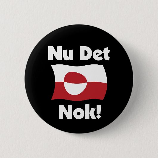 Nu Det Nok Now It's Enough - Greenland Flag Button (Vorderseite)