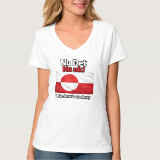 Nu Det Nu uk! Make America Go Away Greenland flag T-Shirt