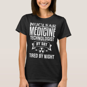 Nuc Med Tech Medical Technologist für nukleare Med T-Shirt