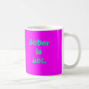 Nüchtern ist heiß. - Besonders angefertigt Kaffeetasse