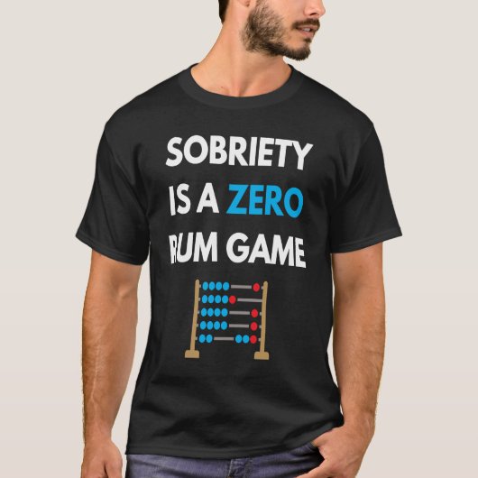 Nüchternheit ist ein Null-Rum-Spiel  Genesung Pun  T-Shirt (Vorderseite)