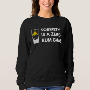 Nüchternheit ist ein Rum-Free Spiel Erholung Pun Sweatshirt